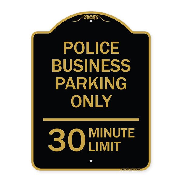 Police Business Parking 30 Minute Limit, Black & Gold Aluminum Sign, 18" x 24", BG-1824-23278